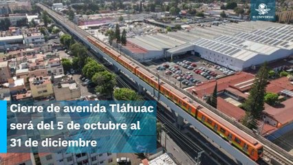 Cerrarán avenida Tláhuac por trabajos de desmontaje del tramo 22 de la Línea 12