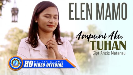 Elen Mamo - AMPUNI AKU TUHAN || Lagu Rohani (Official Music Video)