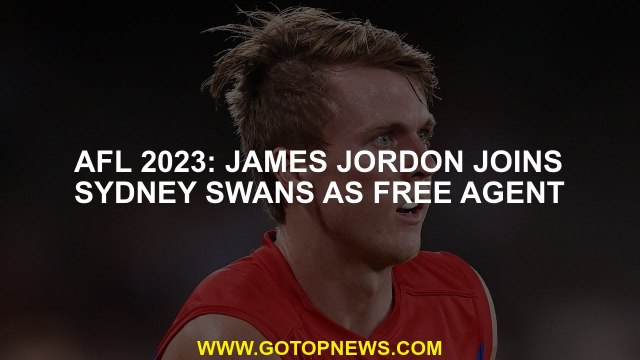 AFL 2023: James Jordon joins Sydney Swans as free agent