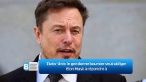 Etats-Unis: le gendarme boursier veut obliger Elon Musk à répondre à