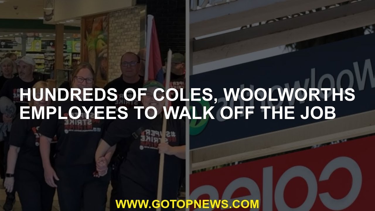 Hundreds of Coles, Woolworths employees to walk off the job video