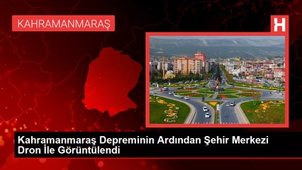 Kahramanmaraş Depreminin Ardından Şehir Merkezi Dron İle Görüntülendi