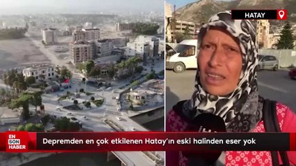 Depremden en çok etkilenen Hatay'ın eski günlerinden eser yok
