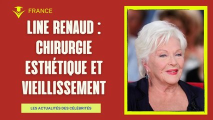 Line Renaud : Chirurgie esthétique et acceptation du vieillissement - Ses confessions exclusives