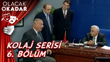 Kolaj Serisi 6. Bölüm | Olacak O Kadar
