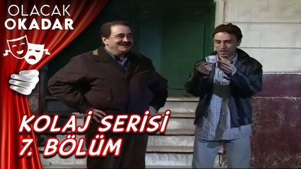 Kolaj Serisi 7. Bölüm | Olacak O Kadar