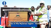 Govt to construct nine fish landing sites in the Nyanza region - Ruto