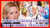 Charlène de Monaco a le cœur brisé alors que son fils Jacques Grimaldi subit une terrible tragédie