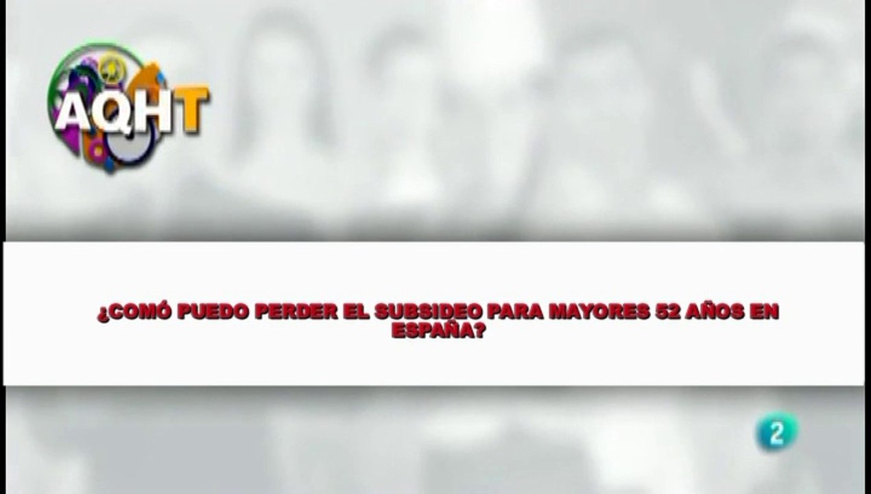 ¿COMÓ PODEMOS PERDER EL SUBSIDEO PARA MAYORES 52 AÑOS EN ESPAÑA?