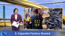 Illegal E-Cigarette Factory Busted in New Taipei
