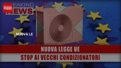 Nuova Legge Ue: Stop Ai Vecchi Condizionatori!