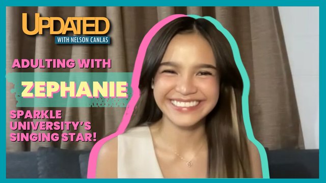Adulting with Zephanie, Sparkle University’s singing star! | Updated with Nelson Canlas