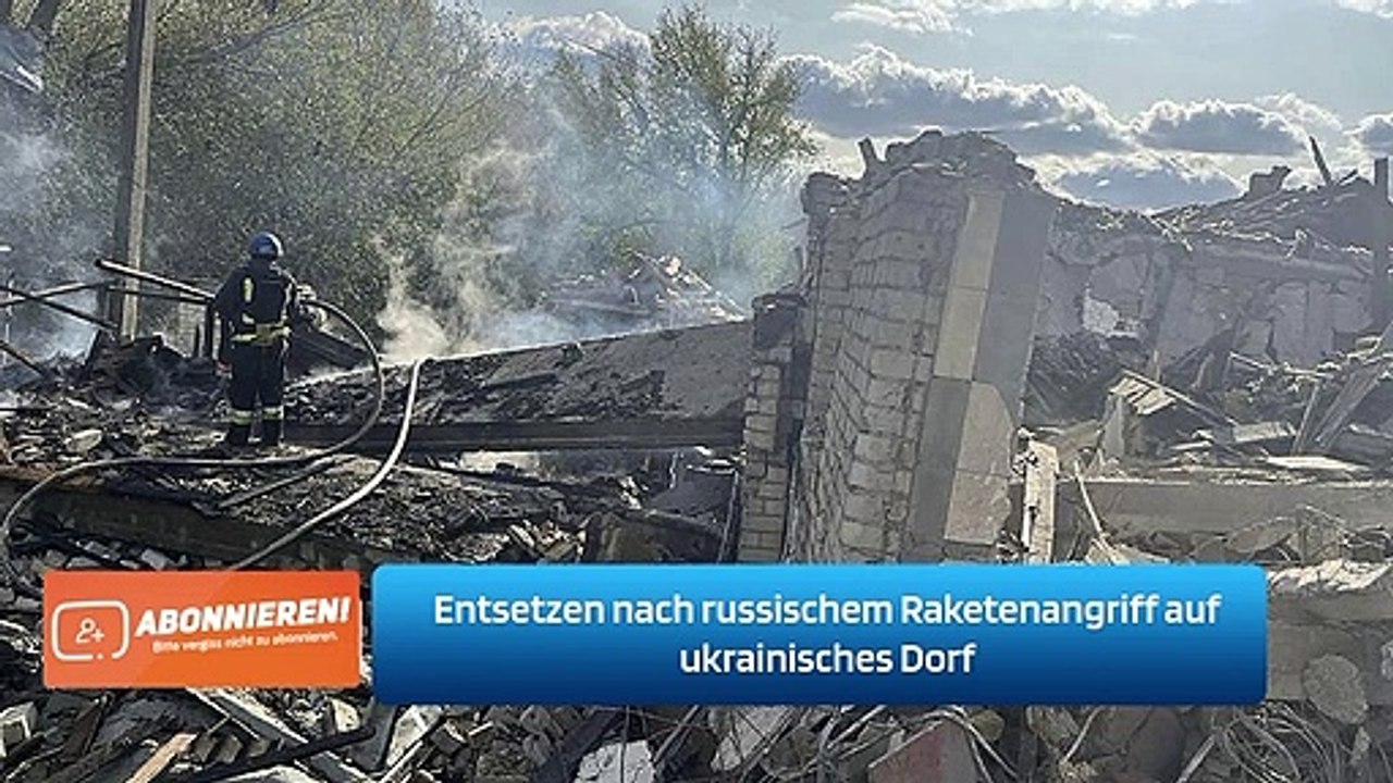 Entsetzen nach russischem Raketenangriff auf ukrainisches Dorf