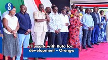 I'll work with Ruto for development – Orengo