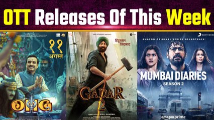 OTT Releases Of This Week: Gadar 2, OMG 2, Mumbai Diaries 2, Khufiya, List Of OTT Content This week!