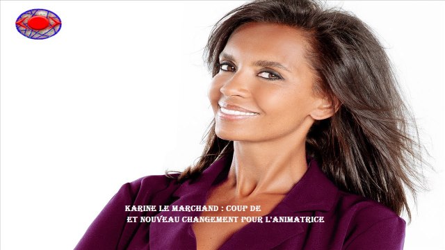 Karine Le Marchand : Coup de et nouveau changement pour l'animatrice