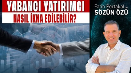 YATIRIMCI NASIL İKNA EDİLEBİLİR? NİYE GELSİN?