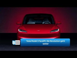 Tesla Model 3 Facelift :  Die Revolution geht weiter