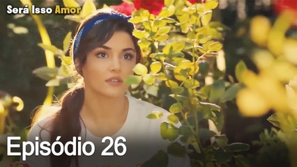 Será Isso Amor 26. Episódio (Dublagem em Português)