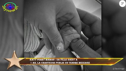 Katy Perry maman : sa fille Daisy a  1 an, la chanteuse publie un tendre message