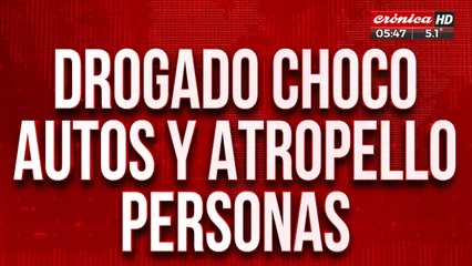 Terror al volante: drogado chocó autos y atropelló a varias personas