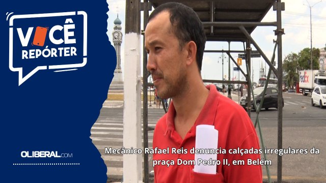Mecânico Rafael Reis denuncia calçadas irregulares da praça Dom Pedro II, em Belém