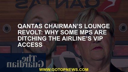 Qantas Chairman’s lounge revolt: why some MPs are ditching the airline’s VIP access