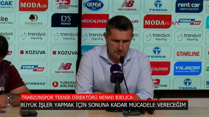 Nenad Bjelica: Son ana kadar mücadele edeceğim