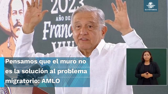 Construir muros es pura faramalla, lo que hay que construir son puentes: AMLO