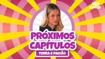 CONFIRA OS PRÓXIMOS CAPÍTULOS DE TERRA E PAIXÃO