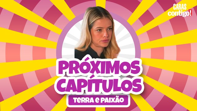 CONFIRA OS PRÓXIMOS CAPÍTULOS DE TERRA E PAIXÃO