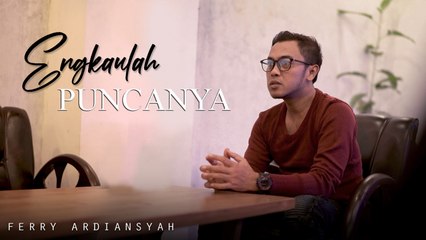 Ferry Ardiansyah - Engkaulah Puncanya  (Official Music Video)