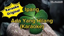 Karaoke Ipang ~ Ada Yang Hilang