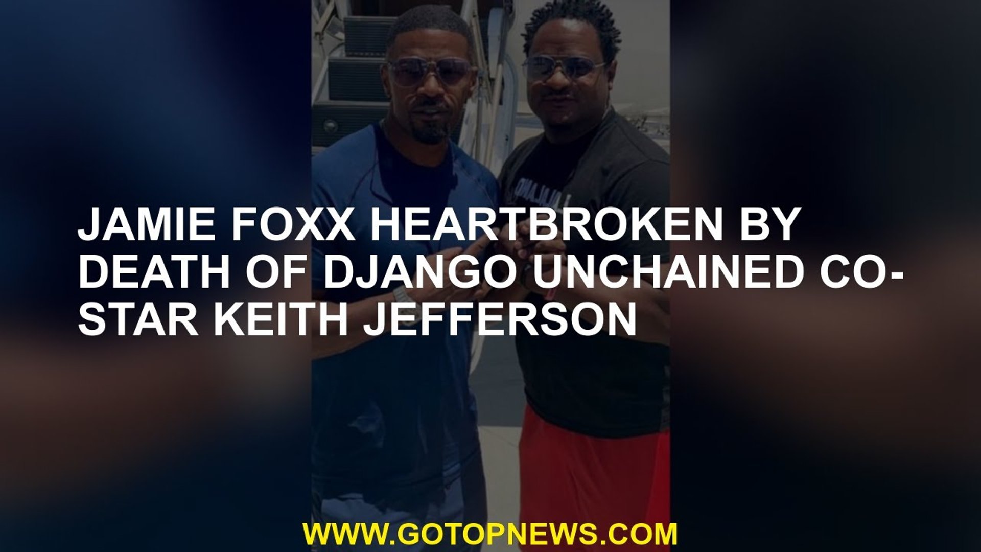 ⁣Jamie Foxx heartbroken by death of Django Unchained co-star Keith Jefferson