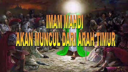 APA DAN SIAPA SEBENARNYA IMAM MAHDI ? , BENARKAH AKAN DATANG DARI INDONESIA ?