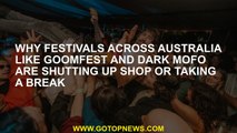 Why festivals across Australia like Goomfest and Dark Mofo are shutting up shop or taking a break