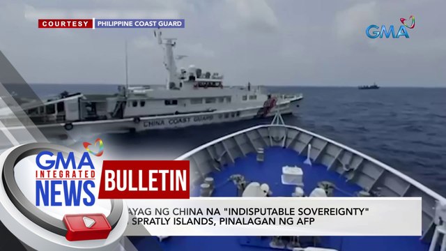 Pahayag ng China na Indisputable Sovereignty ang Spratly Island, pinalagan ng AFP | GMA Integrated News Bulletin