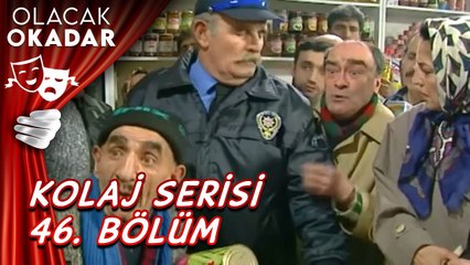 Kolaj Serisi 46. Bölüm | Olacak O Kadar