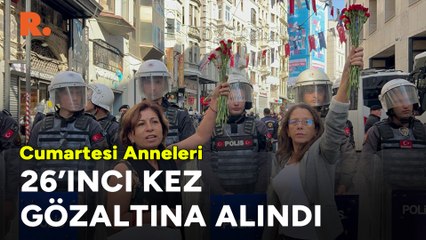 Cumartesi Anneleri 26’ıncı kez gözaltına alındı