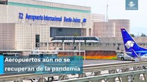 A 3 años de la pandemia, aún hay 18 aeropuertos rezagados #EnPortada