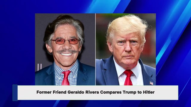 Former Friend Geraldo Rivera Compares Trump to Hitler
