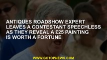 Antiques Roadshow expert leaves a contestant SPEECHLESS as they reveal a £25 painting is worth a for