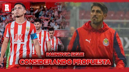 Paunovic considera RECHAZAR a Almería para quedarse en CHIVAS
