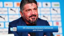OM : étonné par les joueurs, Gattuso est plein d'espoir