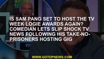 Is Sam Pang set to host the TV Week Logie Awards again? Comedian lets slip shock TV news following h