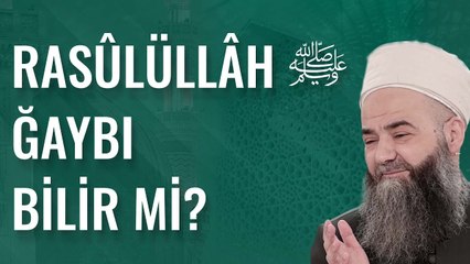 Rasûlüllâh ﷺ Ğaybı Bilir mi?