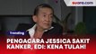 Ayah Mirna Salihin Sebut Pengacara Jessica Wongso Kena Tulah: Sekarang Sakit Kanker, Udah Mau Mati