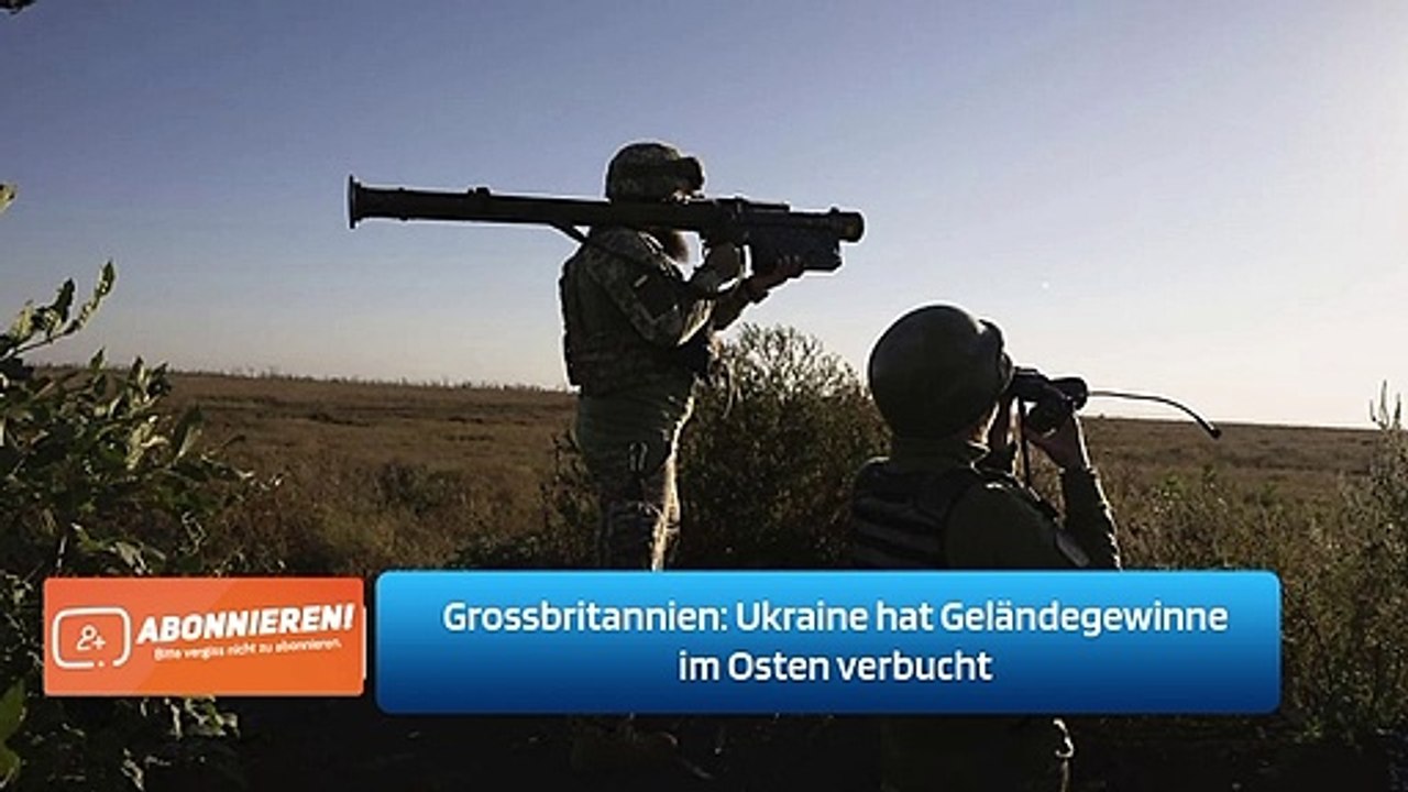 Grossbritannien: Ukraine hat Geländegewinne im Osten verbucht