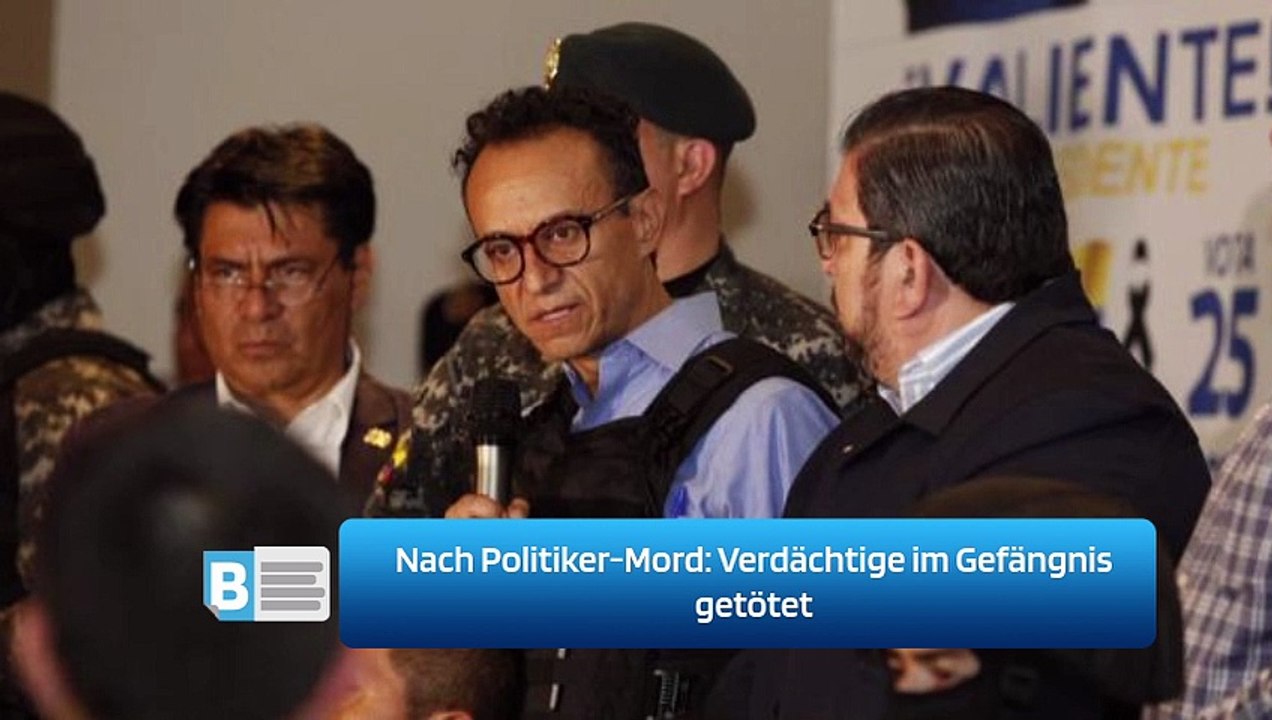 Nach Politiker-Mord: Verdächtige im Gefängnis getötet