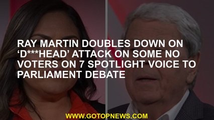 Ray Martin doubles down on ‘d***head’ attack on some No voters on 7 Spotlight Voice to Parliament de